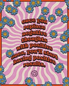 a poster with the words, once you replace negatives with positive ones, posite having positive results