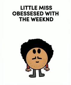 an image of a cartoon character with the words little miss obsesed with the weekend