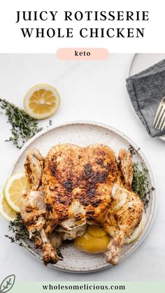 a whole chicken on a plate with lemons and herbs next to the words juicy rotissee whole chicken keto