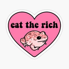 a pink heart with the words eat the rich on it