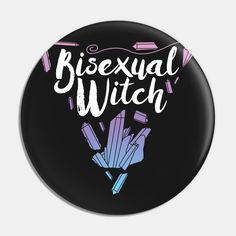 a black button with the words, bisexual witch on it