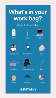 a poster with the words what's in your work bag?