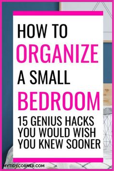 a bed with the title how to organize a small bedroom