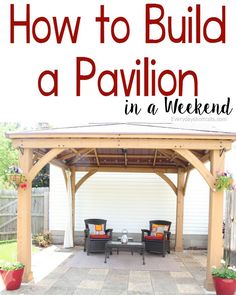 a covered patio with two chairs under it and the words how to build a pavilion in a weekend