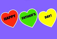 three hearts with the words happy father's day written on them in different colors