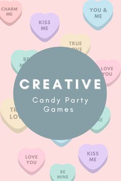 candy hearts with the words creative candy party games above it in front of a pink background