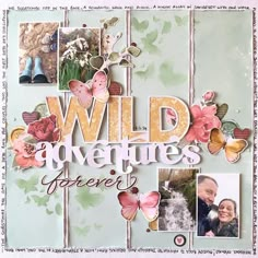 a scrapbook page with photos and words on it, including the words wild adventures