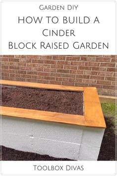 a cinder block raised garden bed in front of a brick wall with text overlay that reads, garden diy how to build a cinder block raised garden