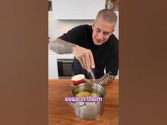 a man pouring olives into a pot with the words season them in front of him