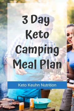 three people standing around a grill with the words 3 day keto camping meal plan