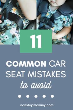 a baby in a car seat with the title 11 common car seat mistakes to avoid