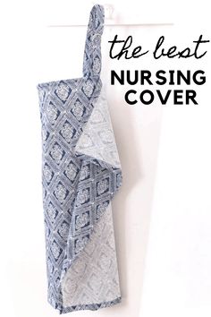 the best nursing cover in blue and white with text overlay that reads, the best nursing cover