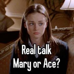 a woman sitting on top of a couch with the words real talk mary or ace?