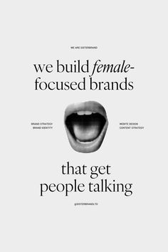 an advertisement with the words we build female focused brands that get people talking on it