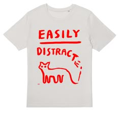 Design By London-based Illustrator Eleonora Marton School Shirt Designs, Quilt Size Chart, Text Tee, Easily Distracted, Graphic Tee Design, Design Lab, Graphic Shirts, Funny Tshirts