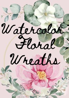 the words watercolor floral wreaths are surrounded by flowers