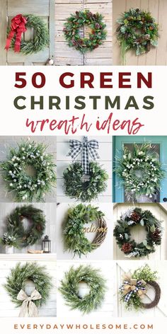 christmas wreaths with the words 50 green christmas wreath ideas on top and below them