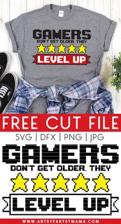 a t - shirt with the text gamers get to level up and three stars on it