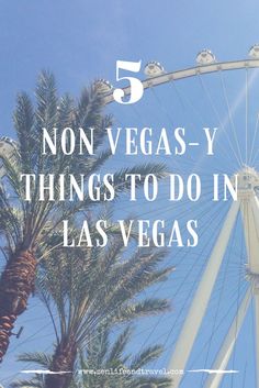 a ferris wheel with the words 5 non vegas - y things to do in las vegas