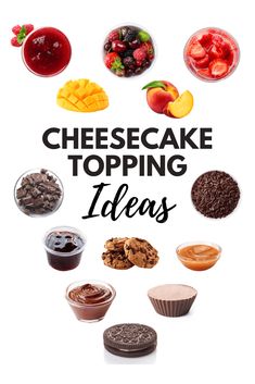 the words cheesecake topping ideas surrounded by different types of desserts and pastries