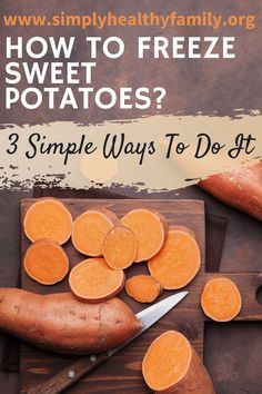 how to freeze sweet potatoes? 3 simple ways to do it