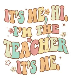 it's me i'm the teacher its me