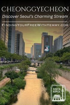 a river running through a city with tall buildings in the background and text that reads, discovering seoul's charming stream