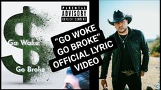 a man wearing a cowboy hat standing in front of a dollar sign with the words go woke go broke official lyric video