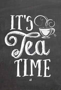 it's tea time written on a blackboard with white lettering and a cup