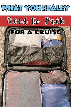 an open suitcase with clothes inside and the words what you really need to pack for a cruise