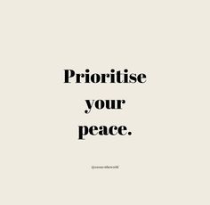 the words'priorise your peace'are in black and white