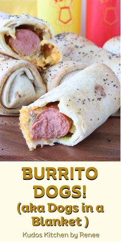 burrito dogs are in a blanket on a cutting board with the words burrito dogs akaa dogs in a blanket