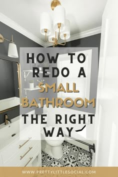 a bathroom with the text how to redo a small bathroom the right way