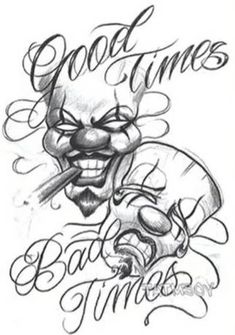 a drawing of a clown with the words good times and bad times