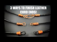 3 ways to finish leather cord ends with an orange and black wire on the end