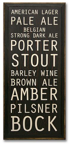 Wooden Beer sign.. Ok I want to make this, and I want to make a second one with different wine varieties and hang them in the dining room/bar area Beer Crafts, Wine Variety, Types Of Beer, Beer Collection, I Like Beer, Homemade Beer, Different Wines, Man Cave Home Bar, Brown Ale