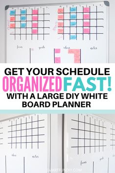 a whiteboard with the words get your schedule organized fast and a large diy white board planner