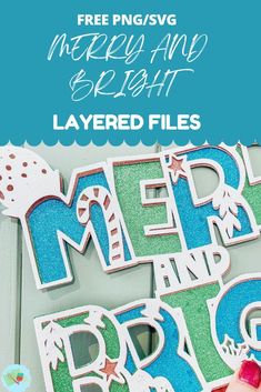 someone is cutting out the letters for merry and bright layered files