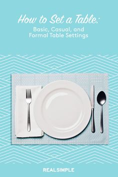 a white plate and silverware on a blue place mat with the words how to set a table basics, causal, and formal table settings