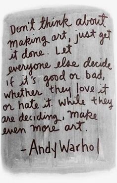 a piece of paper with writing on it that says don't think about making art just get done