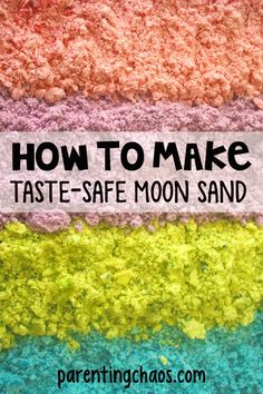 the words how to make taste - safe moon sand on top of colorful crochet