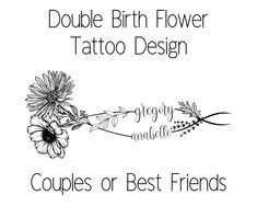 two flowers with the words, double birth flower tattoo design couples or best friends