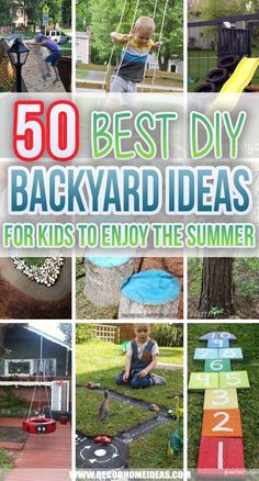 the cover of 50 best diy backyard ideas for kids to enjoy the summertime