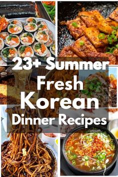 the collage shows different types of korean food and dishes with text that reads, 23 summer fresh korean dinner recipes