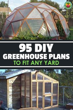 a small greenhouse with the words, 95 diy greenhouse plans to fit any yard