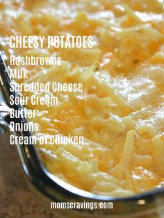 a casserole dish with cheese potatoes in it and the words, cheesy potatoes hashbrowns milk shredded cheese sour cream butter onions creme