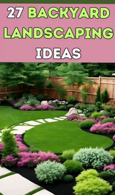 an image of backyard landscaping ideas with text overlay that reads 27 backyard landscaping ideas