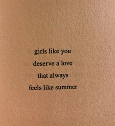 the words girls like you deserves a love that always feels like summer