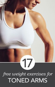 a woman in white sports bra top with text overlay that reads 17 free weight exercises for toned arms