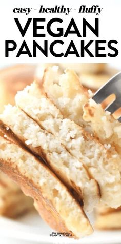 vegan pancakes on a white plate with a fork in the foreground and text overlay that reads easy healthy fluffy vegan pancakes